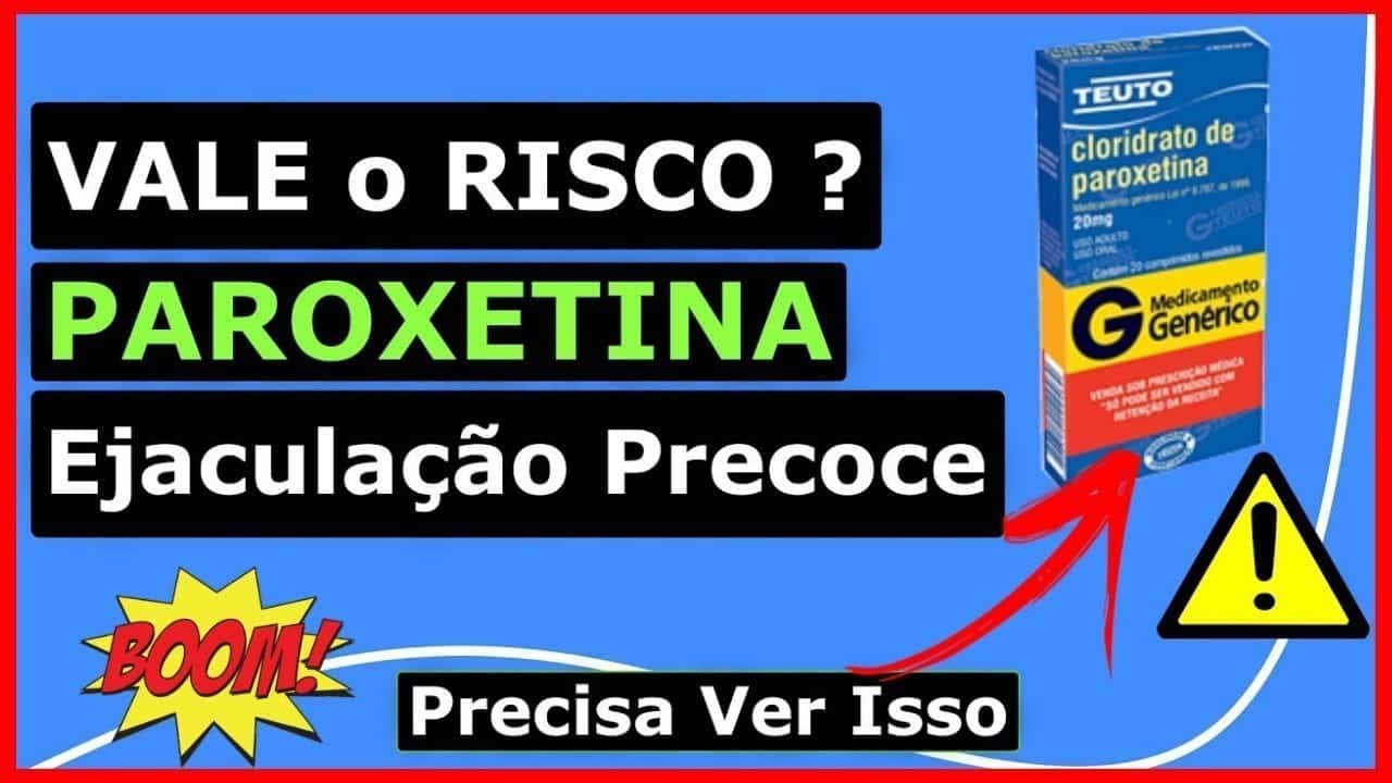 Uso De Paroxetina Ejaculação Precoce Sim ou Não